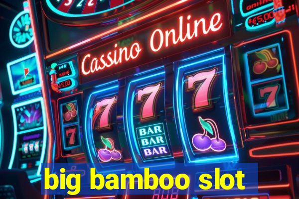 big bamboo slot