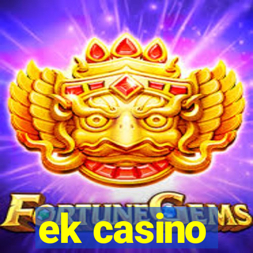 ek casino