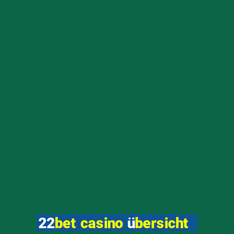 22bet casino übersicht