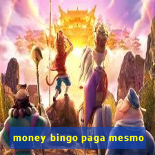 money bingo paga mesmo