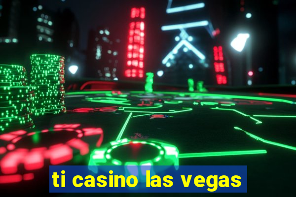 ti casino las vegas