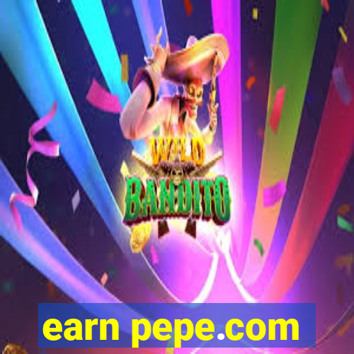 earn pepe.com