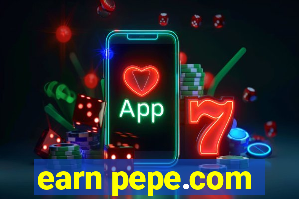 earn pepe.com