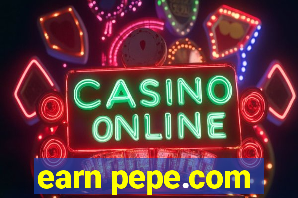 earn pepe.com