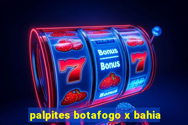 palpites botafogo x bahia