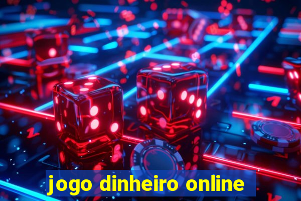 jogo dinheiro online