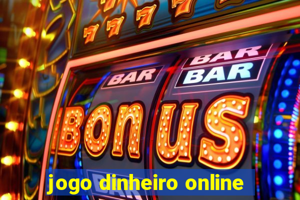 jogo dinheiro online