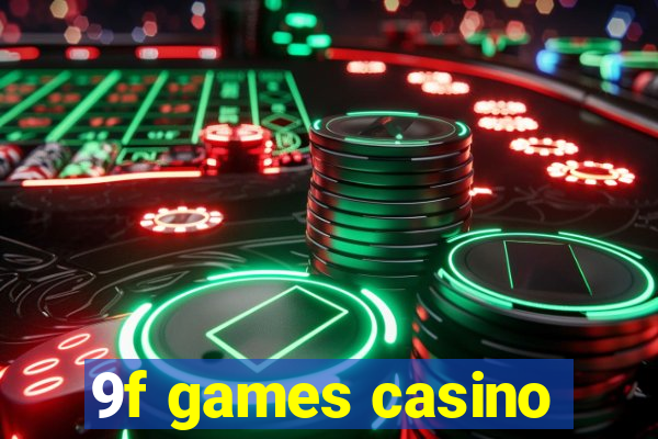 9f games casino