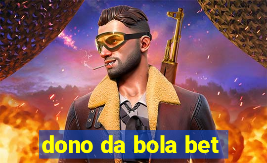 dono da bola bet