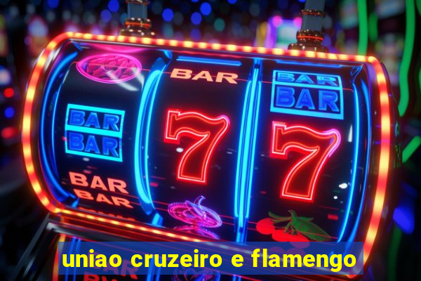 uniao cruzeiro e flamengo