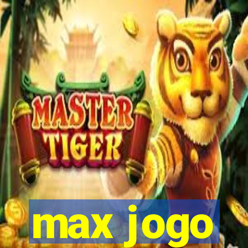 max jogo