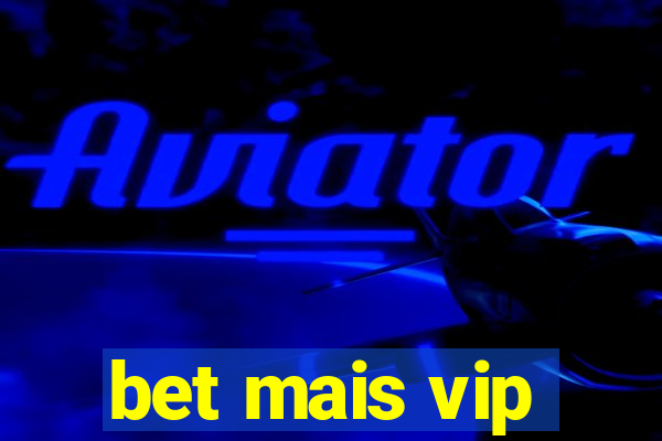 bet mais vip