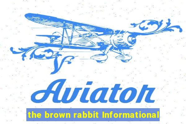 the brown rabbit Informational