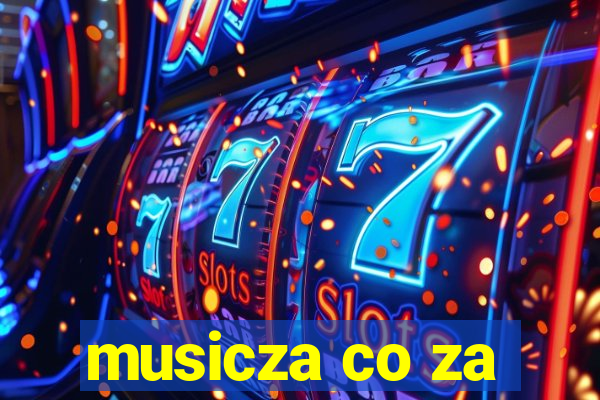 musicza co za