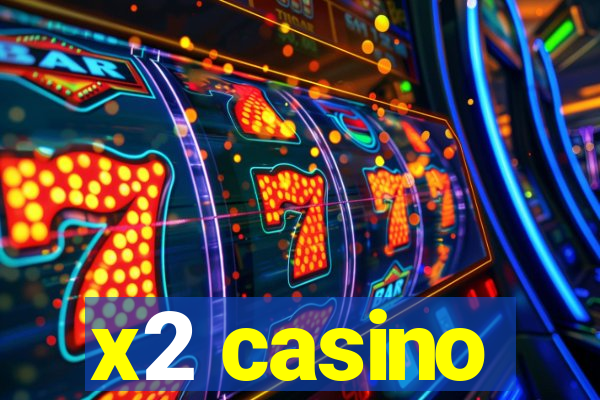 x2 casino