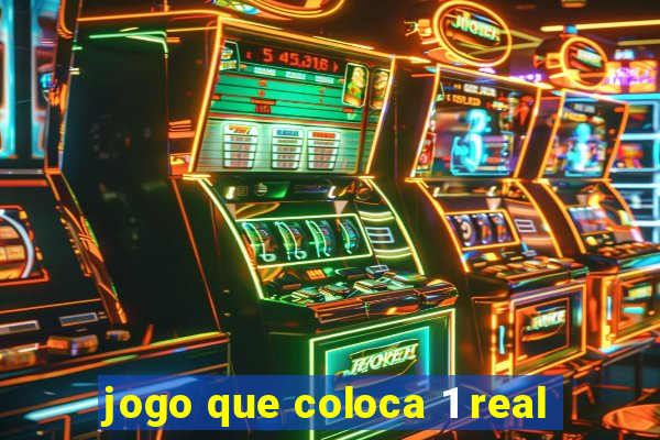 jogo que coloca 1 real