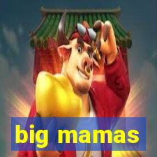 big mamas