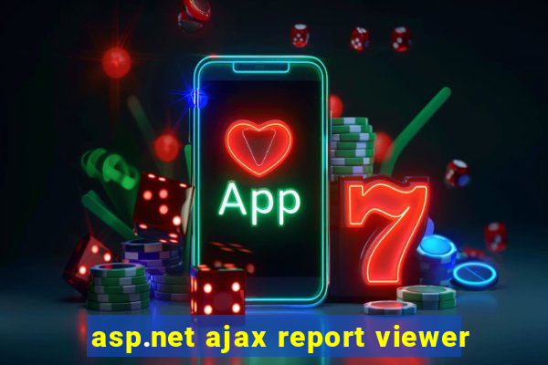 asp.net ajax report viewer