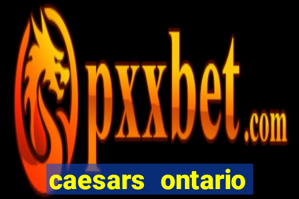 caesars ontario promo code