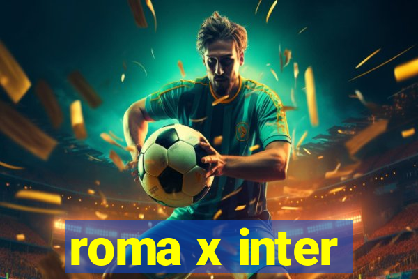 roma x inter