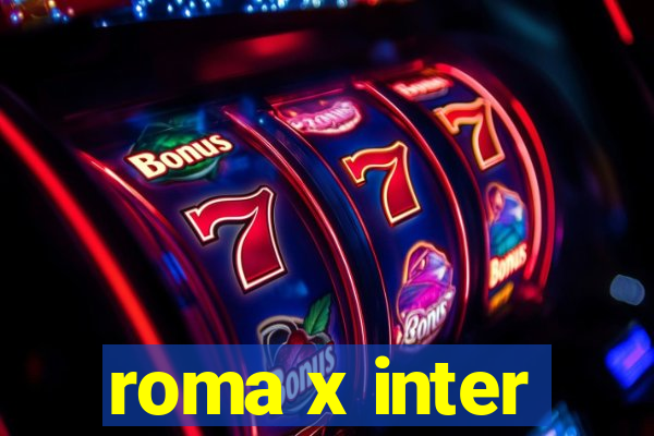 roma x inter