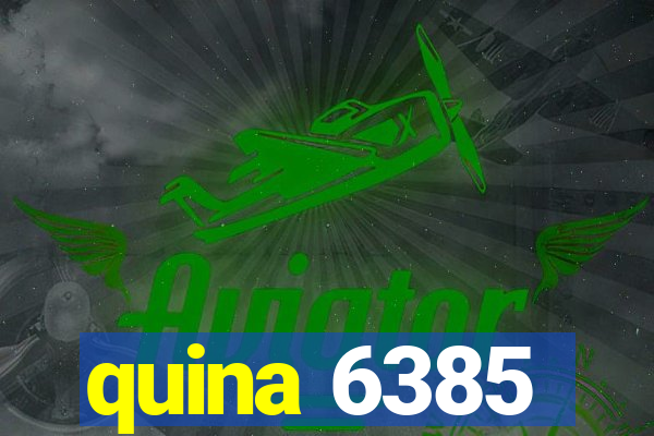 quina 6385