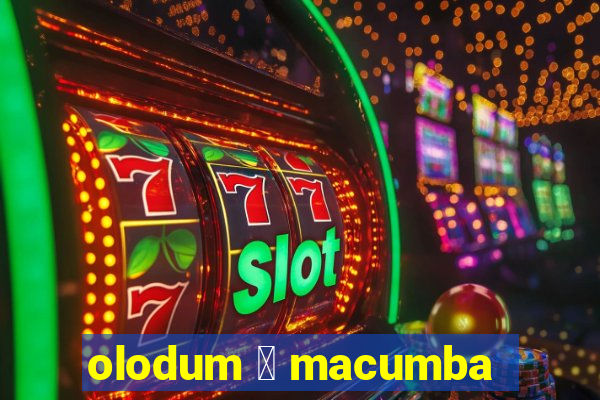 olodum 茅 macumba