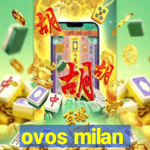 ovos milan