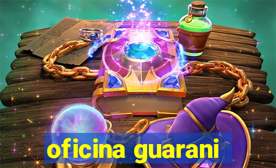 oficina guarani