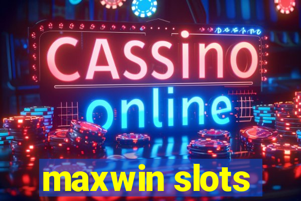 maxwin slots