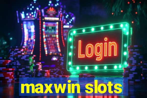 maxwin slots