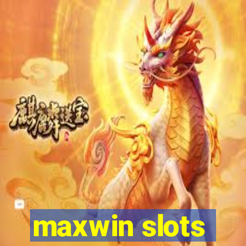 maxwin slots