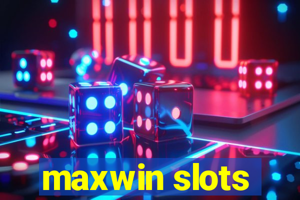 maxwin slots