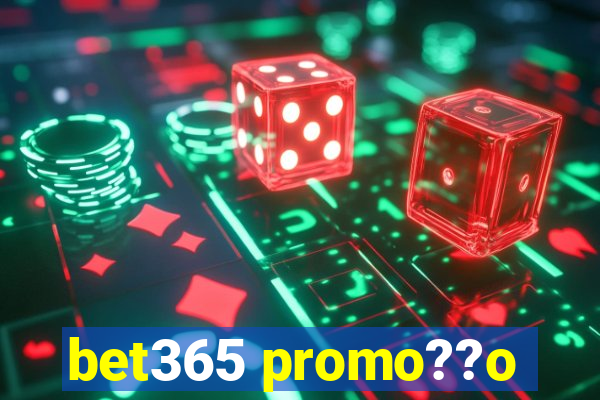 bet365 promo??o