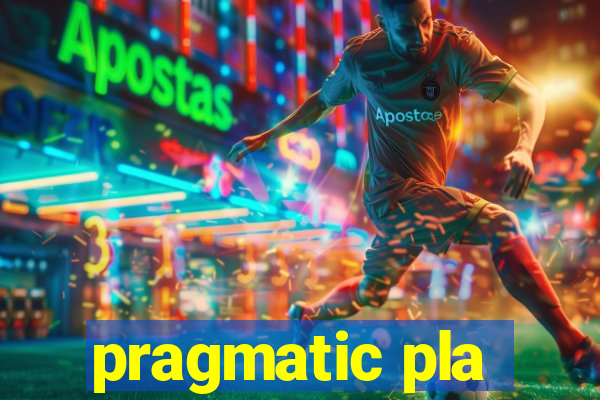 pragmatic pla