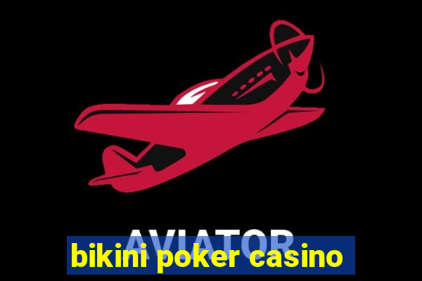 bikini poker casino