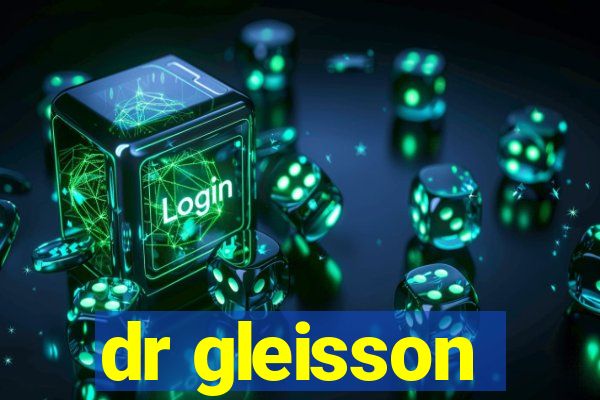 dr gleisson