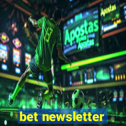 bet newsletter