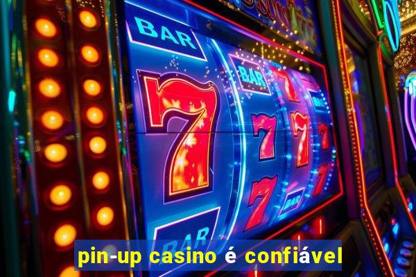 pin-up casino é confiável