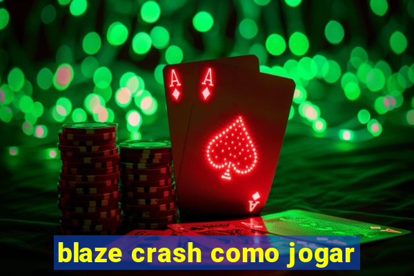 blaze crash como jogar