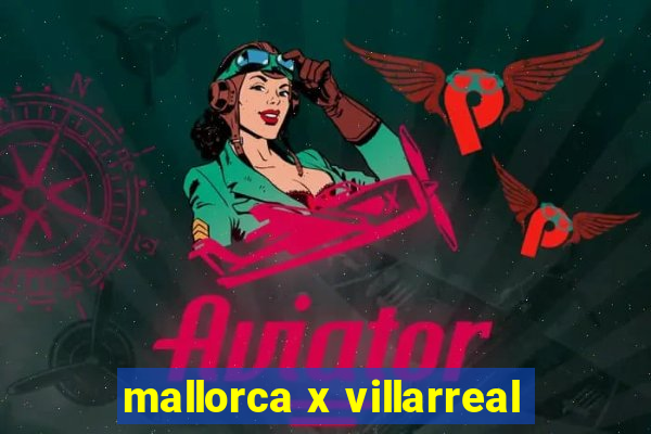 mallorca x villarreal