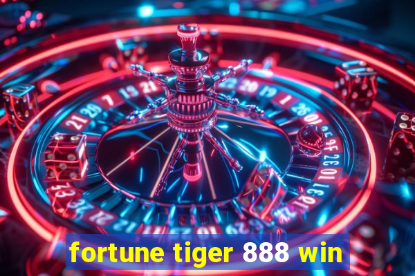 fortune tiger 888 win