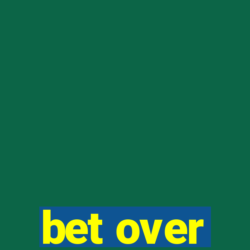 bet over