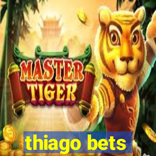 thiago bets