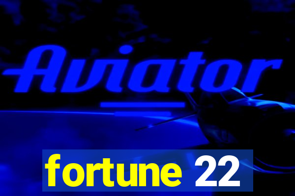 fortune 22