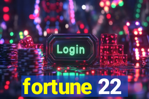 fortune 22