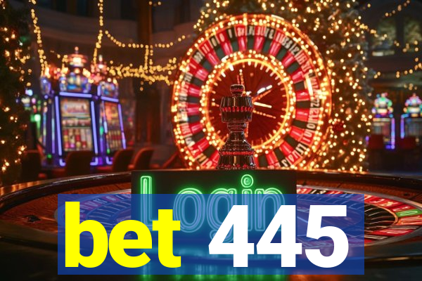 bet 445