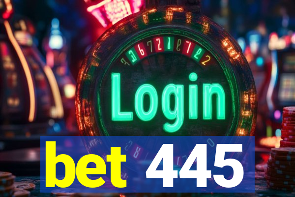 bet 445