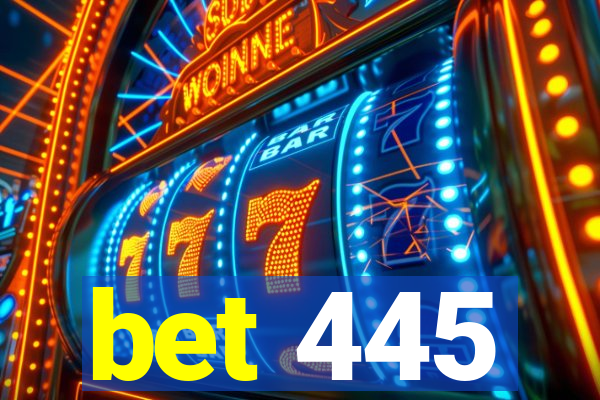 bet 445