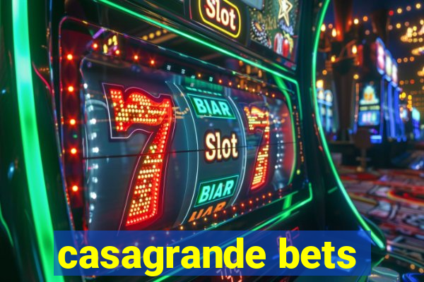 casagrande bets